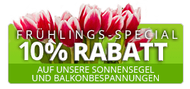 10% Frühlings-Rabatt auf unsere Sonnensegel und Balkonbespannungen - gültig bis 30.11.2024